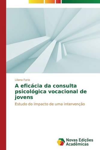 A Eficacia Da Consulta Psicologica Vocacional de Jovens (Paperback)