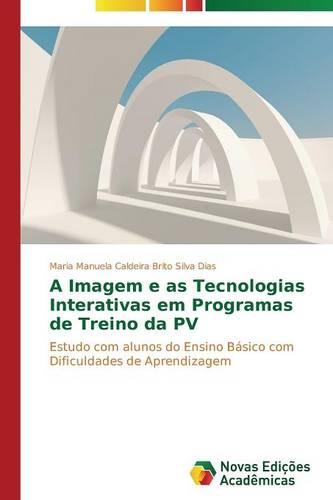 A Imagem E as Tecnologias Interativas Em Programas de Treino Da Pv (Paperback)