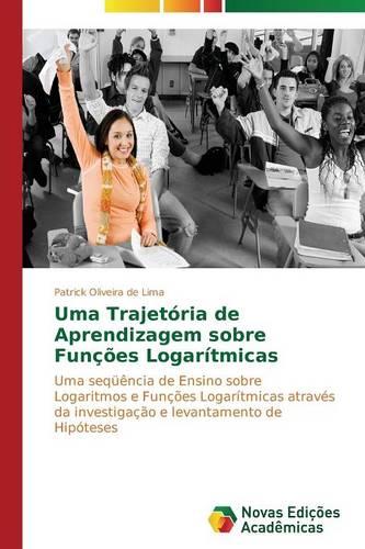Uma Trajetoria de Aprendizagem Sobre Funcoes Logaritmicas (Paperback)