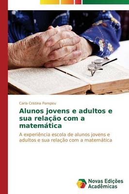 Alunos Jovens E Adultos E Sua Rela o Com a Matem tica (Paperback)