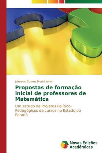 Propostas de Formacao Inicial de Professores de Matematica (Paperback)