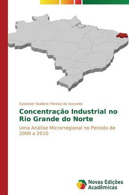 Concentracao Industrial No Rio Grande Do Norte (Paperback)