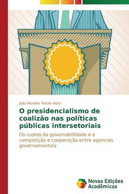 O Presidencialismo de Coalizao NAS Politicas Publicas Intersetoriais (Paperback)
