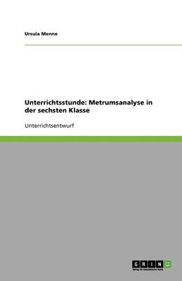 Unterrichtsstunde: Metrumsanalyse in Der Sechsten Klasse (Paperback)