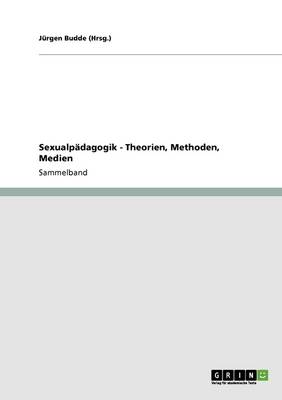 Sexualpadagogik. Theorien, Methoden, Medien (Paperback)