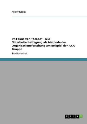 Im Fokus Von "Scope" - Die Mitarbeiterbefragung ALS Methode Der Organisationsforschung Am Beispiel Der Axa Gruppe (Paperback)