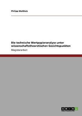 Die Technische Wertpapieranalyse Unter Wissenschaftstheoretischen Gesichtspunkten (Paperback)