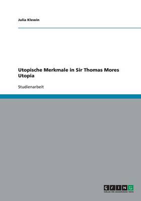 Utopische Merkmale in Sir Thomas Mores Utopia (Paperback)