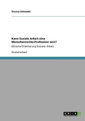Kann Soziale Arbeit Eine Menschenrechts-Profession Sein? (Paperback)