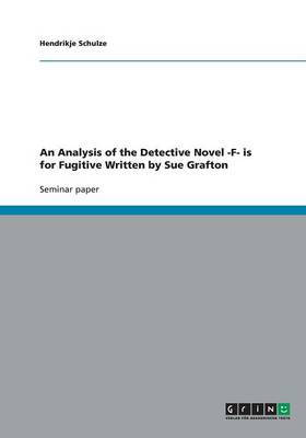 An Analysis of the Detective Novel -F- Is for Fugitive Written by Sue Grafton (Paperback)