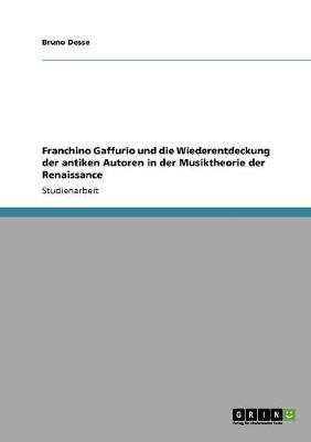 Franchino Gaffurio Und Die Wiederentdeckung Der Antiken Autoren in Der Musiktheorie Der Renaissance (Paperback)