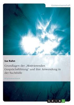 Grundlagen Der Motivierenden Gesprachsfuhrung Und Ihre Anwendung in Der Suchthilfe (Paperback)