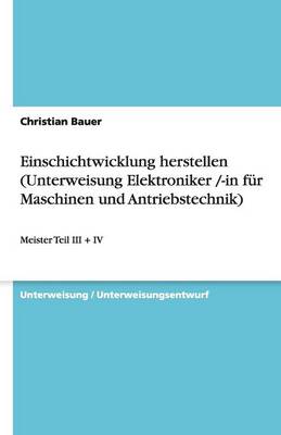 Einschichtwicklung Herstellen (Unterweisung Elektroniker /-In Fur Maschinen Und Antriebstechnik) (Paperback)