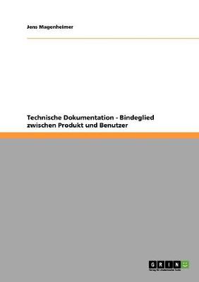 Technische Dokumentation - Bindeglied Zwischen Produkt Und Benutzer (Paperback)