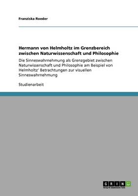 Hermann Von Helmholtz Im Grenzbereich Zwischen Naturwissenschaft Und Philosophie (Paperback)