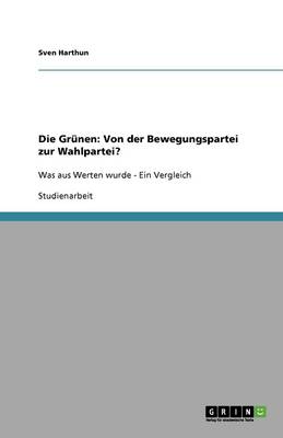 Die Grunen: Von Der Bewegungspartei Zur Wahlpartei? (Paperback)