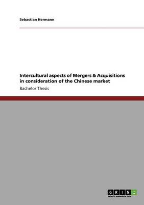 Intercultural Aspects of Mergers & Acquisitions in Consideration of the Chinese Market (Paperback)