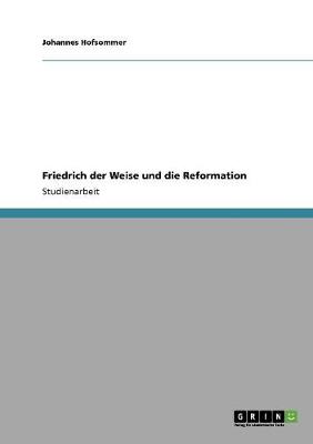 Friedrich Der Weise Und Die Reformation (Paperback)