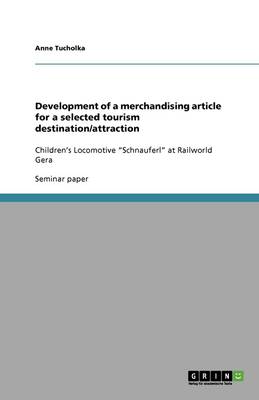 Development of a Merchandising Article for a Selected Tourism Destination/Attraction (Paperback)