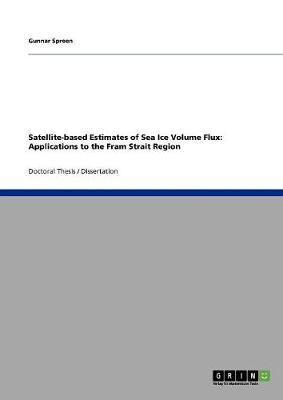 Satellite-Based Estimates of Sea Ice Volume Flux: Applications to the Fram Strait Region (Paperback)