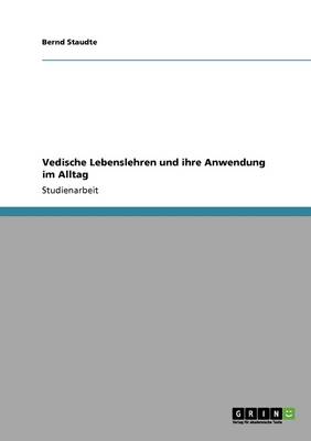 Vedische Lebenslehren Und Ihre Anwendung Im Alltag (Paperback)