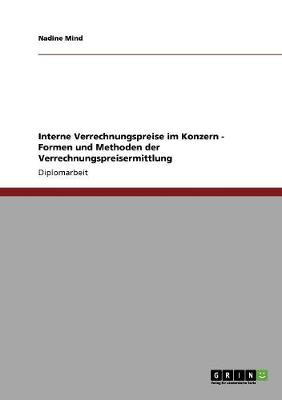Formen Und Methoden Des Controlling. Interne Verrechnungspreise Innerhalb Eines Konzerns Ermitteln (Paperback)