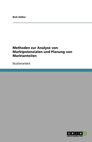 Methoden Zur Analyse Von Marktpotenzialen Und Planung Von Marktanteilen (Paperback)