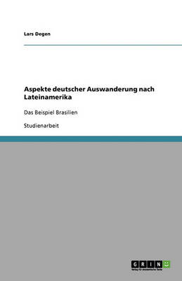 Aspekte Deutscher Auswanderung Nach Lateinamerika (Paperback)