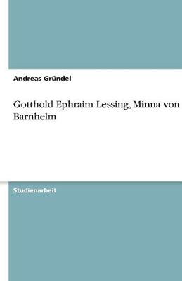 Gotthold Ephraim Lessing, Minna Von Barnhelm (Paperback)