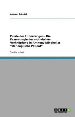 Puzzle Der Erinnerungen - Die Dramaturgie Der Motivischen Verknupfung in Anthony Minghellas "Der Englische Patient" (Paperback)