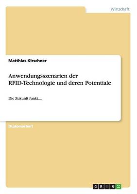 Anwendungsszenarien Der Rfid-Technologie Und Deren Potentiale (Paperback)