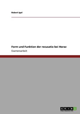 Form Und Funktion Der Recusatio Bei Horaz (Paperback)
