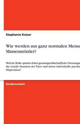Wie Werden Aus Ganz Normalen Menschen Massenm rder? (Paperback)