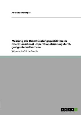 Messung Der Dienstleistungsqualit t Beim Operationsdienst - Operationalisierung Durch Geeignete Indikatoren (Paperback)