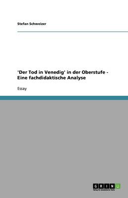 'der Tod in Venedig' in Der Oberstufe - Eine Fachdidaktische Analyse (Paperback)
