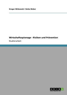 Wirtschaftsspionage - Risiken Und Pr vention (Paperback)