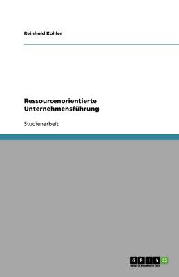 Ressourcenorientierte Unternehmensfuhrung (Paperback)