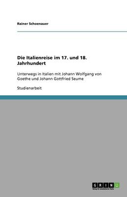 Die Italienreise Im 17. Und 18. Jahrhundert (Paperback)
