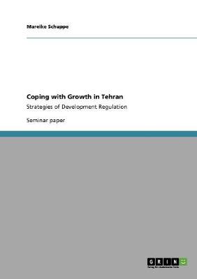 Coping with Growth in Tehran (Paperback)