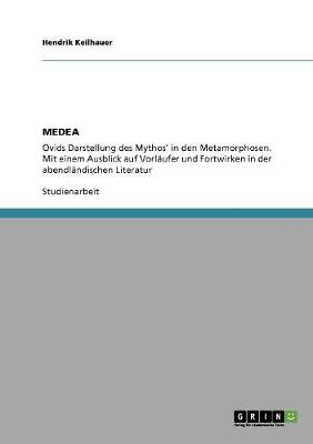Die Figur Medea in Den "Metamorphosen" Von Ovid Und Ihre Tradition in Der Abendlandischen Literatur (Paperback)