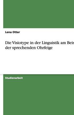 Die Visiotype in Der Linguistik Am Beispiel Der Sprechenden Ohrfeige (Paperback)