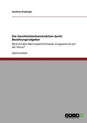 Die Geschlechterkonstruktion Durch Beziehungsratgeber (Paperback)