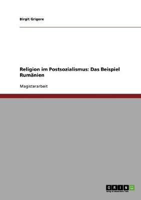 Religion Im Postsozialismus: Das Beispiel Rumanien (Paperback)