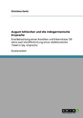 August Schleicher Und Die Indogermanische Ursprache (Paperback)