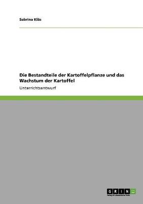 Die Bestandteile Der Kartoffelpflanze Und Das Wachstum Der Kartoffel (Paperback)