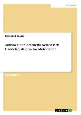 Aufbau Einer Internetbasierten B2B Handelsplattform F r Motorr der (Paperback)