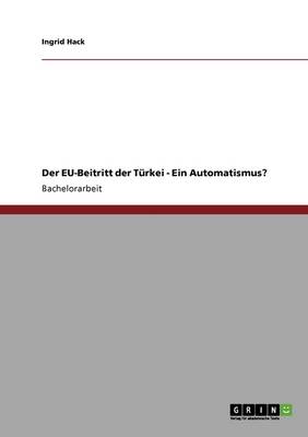 Der Eu-Beitritt Der T rkei - Ein Automatismus? (Paperback)