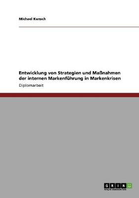 Entwicklung Von Strategien Und Massnahmen Der Internen Markenfuhrung in Markenkrisen (Paperback)