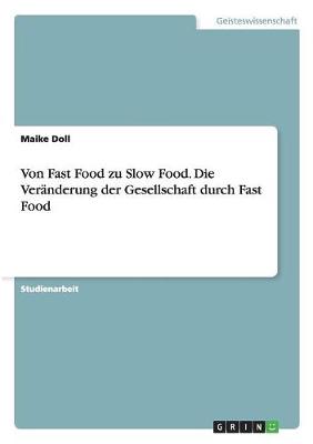 Von Fast Food Zu Slow Food. Die Ver nderung Der Gesellschaft Durch Fast Food (Paperback)