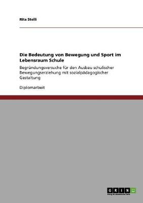 Die Bedeutung Von Bewegung Und Sport Im Lebensraum Schule (Paperback)